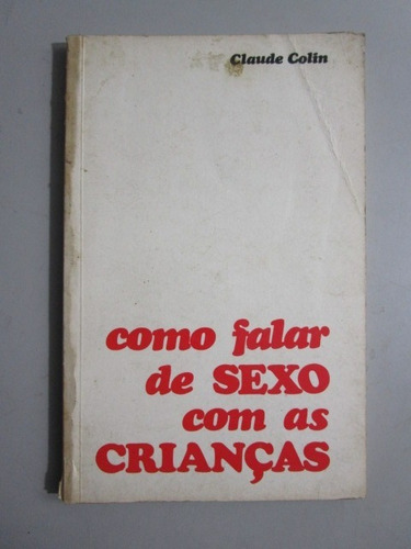 Como Falar De Sexo Com As Crianças - Claude Colin