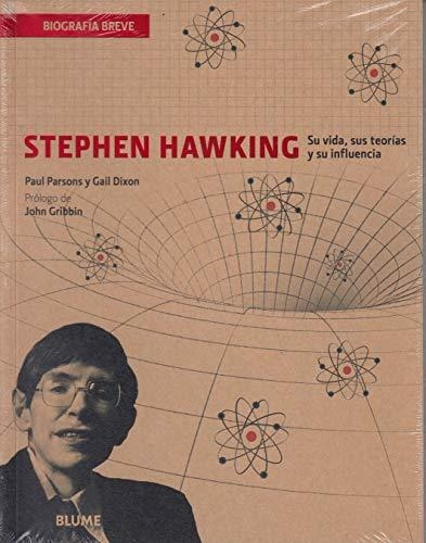 Stephen Hawking: Su Vida, Sus Teorías Y Su Influencia (biogr