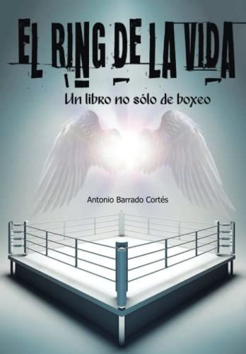 El Ring De La Vida Un Libro No Solo De Boxeo -..., de Barrado Cortés, Anto. Editorial El Ring De La Vida en español