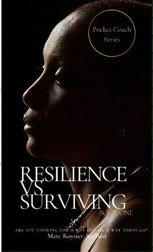 Resilience vs Surviving: Pocket Coach Series, de Royster, Marcus. Editorial LULU PR, tapa blanda en inglés
