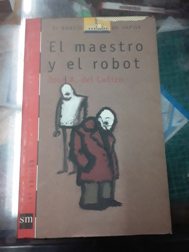 El Maestro Y El Robot - Jose Del Cañizo Sm Barco De Vapor 