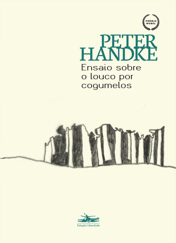 Ensaio sobre o louco por cogumelos, de Handke, Peter. Editorial Editora Estação Liberdade, capa mole em português, 2019
