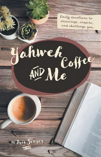 Yahweh Coffee And Me, De Yeager, Iris. Editorial Westbow Pr, Tapa Blanda En Inglés