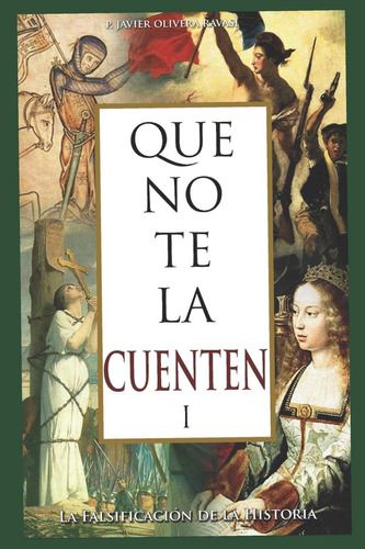 Que No Te La Cuenten 1: La Falsificación De La Historia