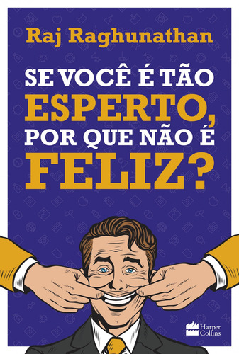 Se você é tão esperto, por que não é feliz, de Raghunathan, Raj. Editorial Casa dos Livros Editora Ltda, capa mole em português, 2017