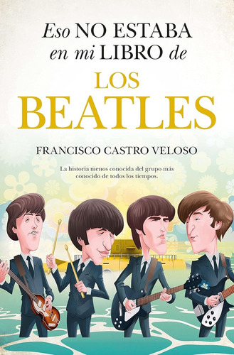 Eso No Estaba En Mi Libro De Los Beatles - Francisco Castro 