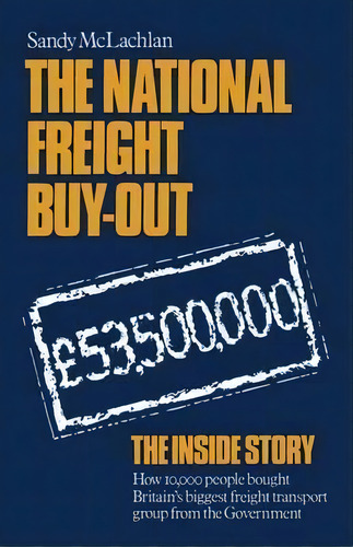 The National Freight Buy-out, De Sandy Mclachlan. Editorial Palgrave Macmillan, Tapa Blanda En Inglés