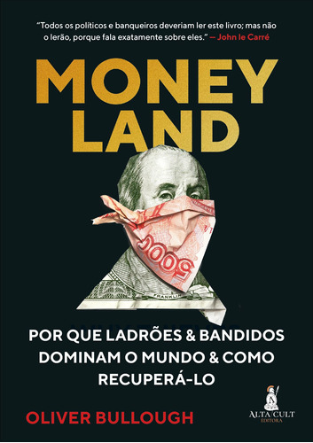 Moneyland: Por que ladrões e bandidos dominam o mundo e como recuperá-lo, de Bullough, Oliver. Starling Alta Editora E Consultoria  Eireli, capa mole em português, 2020