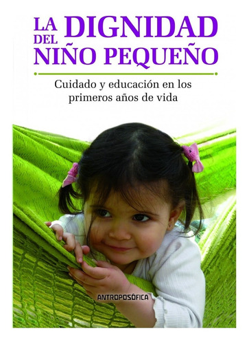 Libro La Dignidad Del Niño Pequeño - Antroposofica - Papel