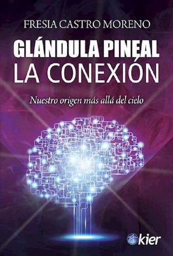 Libro - Glandula Pineal La Conexion Nuestro Origen Mas Alla