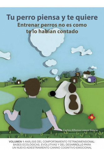 Libro Tu Perro Piensa Y Te Quiere - Lopez Garcia, Carlos Al