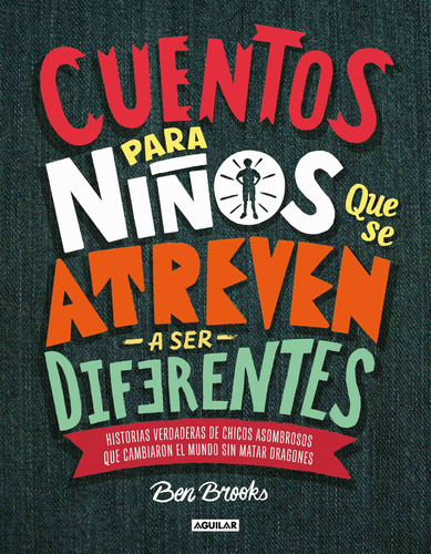 Cuentos para niños que se atreven a ser diferentes, de Brooks, Ben. Serie Aguilar Editorial Aguilar, tapa dura en español, 2018