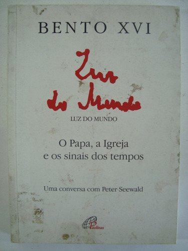 Luz Do Mundo O Papa A Igreja  E Os Sinais Dos Tempos D3r