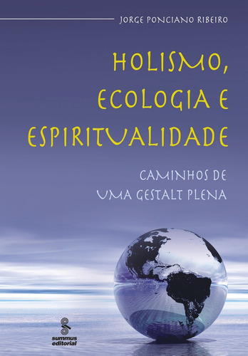 Holismo, ecologia e espiritualidade, de Ribeiro, Jorge Ponciano. Editora SUMMUS, capa mole em português