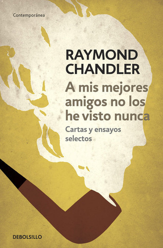 A Mis Mejores Amigos No Los He Visto Nunca, De Chandler, Raymond. Editorial Debolsillo, Tapa Blanda En Español