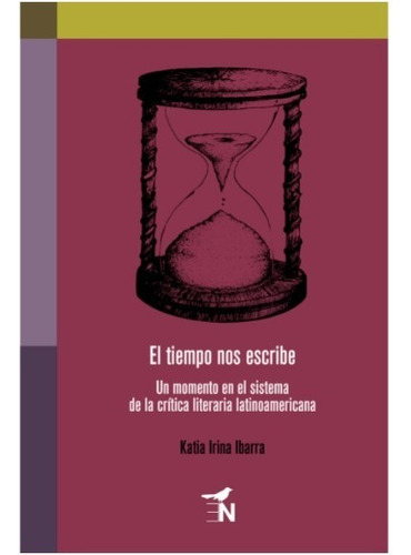 El Tiempo Nos Escribe, De Ibarra Guerrero, Katia Irina. Editorial Editora Nomada En Español