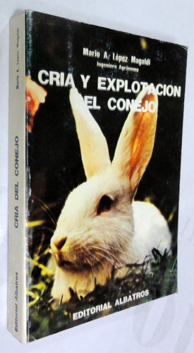 López Magaldi. Cría Y Explotación Del Conejo. Agro, Campo (Usado)