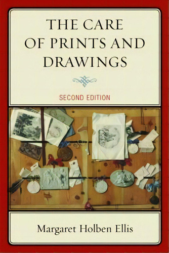 The Care Of Prints And Drawings, De Margaret Holben Ellis. Editorial Rowman & Littlefield, Tapa Blanda En Inglés, 2016
