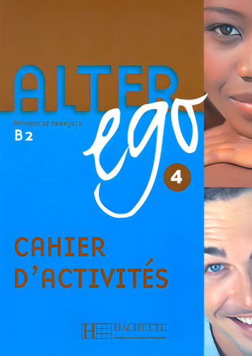 Alter Ego 4 - Cahier d´activite, de Berthet, Annie. Editorial Hachette Franca, capa mole em francês, 2008