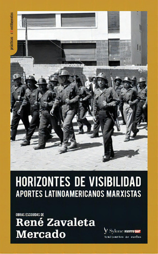 Horizontes de visibilidad: Apuntes latinoamericanos marxistas, de Zavaleta Mercado, René. Editorial Traficantes de sueños, tapa blanda en español, 2019