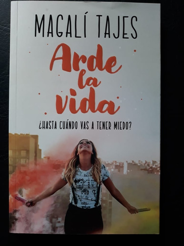 Arde La Vida Magali Tajes Sudamericana 