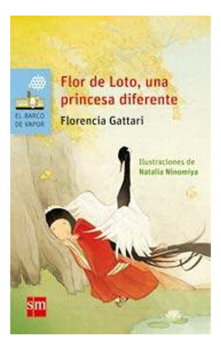 Libro Flor De Loto, Una Princesa Diferente: Libro Flor De Loto, Una Princesa Diferente, De Florencia Gattari. Editorial Ediciones Sm, Tapa Blanda En Castellano