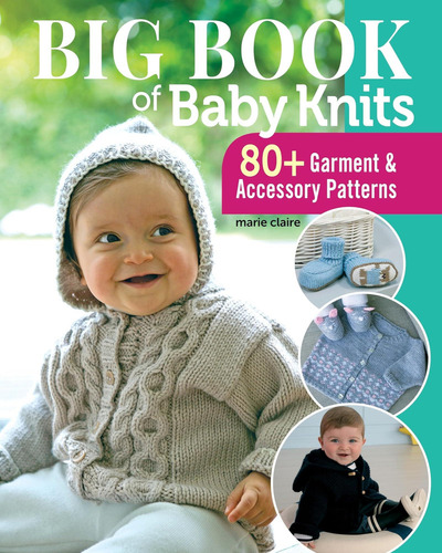 Libro: Big Book Of Baby Knits: 80+ Garment And Accessory Pat