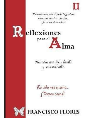 Reflexiones Para El Alma 2 : Reflexiones - Francisco Flores