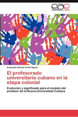 Libro: El Profesorado Universitario Cubano Etapa Coloni