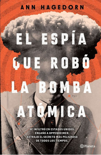 El Espía Que Robó La Bomba Atómica, De Annette Hagedorn. Serie No, Vol. No. Editorial Planeta, Tapa Blanda, Edición No En Español, 2015