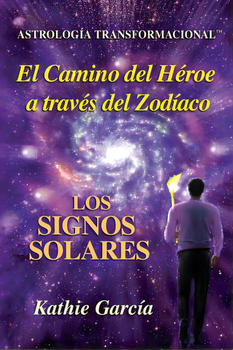 El Camino Del Hãâ©roe A Travãâ©s Del Zodãâaco: Los Signos Solares-astrologãâa Transformacio..., De Garcia, Kathie. Editorial Lightning Source Inc, Tapa Blanda En Español