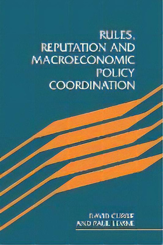 Rules, Reputation And Macroeconomic Policy Coordination, De David Currie. Editorial Cambridge University Press, Tapa Blanda En Inglés