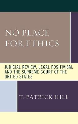 Libro No Place For Ethics : Judicial Review, Legal Positi...