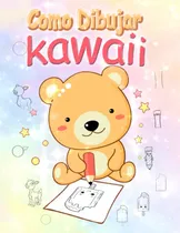 Comprar Como Dibujar Kawaii: Aprende A Dibujar Kawaii Paso A P 61rge