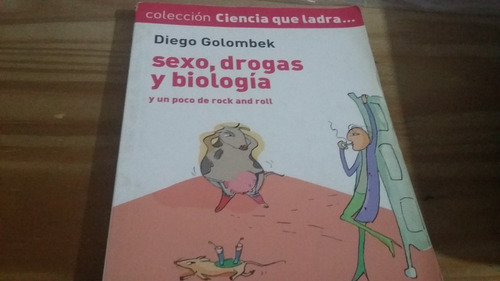 Sexo, Drogas Y Biología Diego Golombek Siglo Xxi