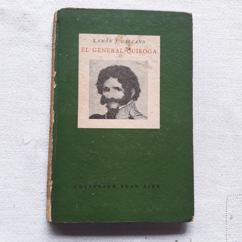 El General Quiroga - Ramon J. Carcano - Emecé Editores 1947