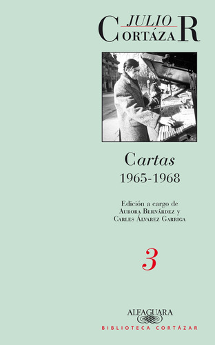 Cartas 1965-1968 (Tomo 3), de Cortázar, Julio. Serie Biblioteca Cortázar Editorial Alfaguara, tapa blanda en español, 2008