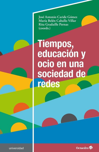 Tiempos, Educación Y Ocio En Una Sociedad De Redes, de Caride Gómez, José Antonio. Editorial Octaedro, S.L., tapa blanda en español, 2020