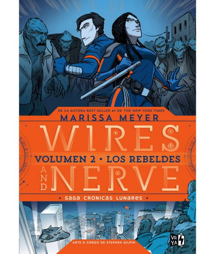 Wires and Nerve (2): Los rebeldes, de Meyer, Marissa. Serie Crónicas lunares, vol. 8.0. Editorial Vrya, tapa dura, edición 1.0 en español, 2018