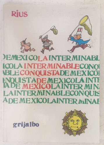 La Interminable Conquista De Mexico - Rius