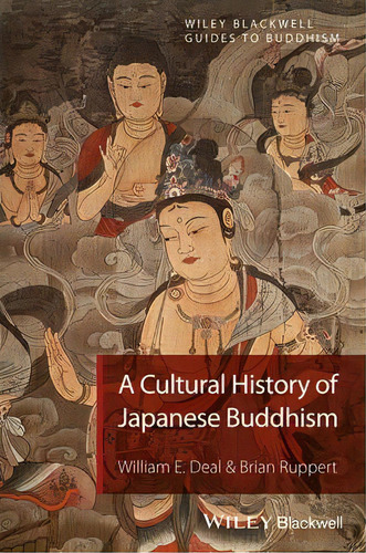 A Cultural History Of Japanese Buddhism, De William E. Deal. Editorial John Wiley Sons Ltd, Tapa Dura En Inglés