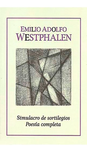 Simulacro De Sortilegios, Poesía Completa - Emilio Adolfo We