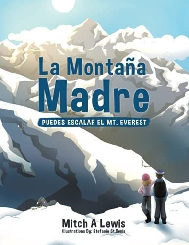 Libro: La Montaña Madre: Puedes Escalar Mt. Everest (span&..