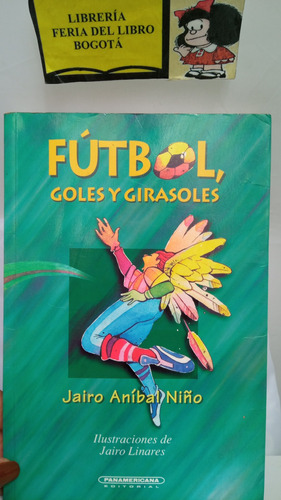 Fútbol - Goles Y Girasoles - Jairo Aníbal - 1998