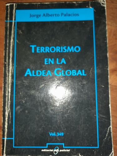 El Terrorismo En La Aldea Global J. Palacios Ed Policial E11