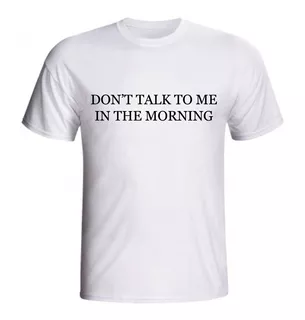 Camiseta Don't Talk The Morning Não Fale Comigo De Manhã