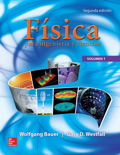 Física Para Ingeniería Y Ciencias Vol. 1 Bauer/westfall 2 Ed