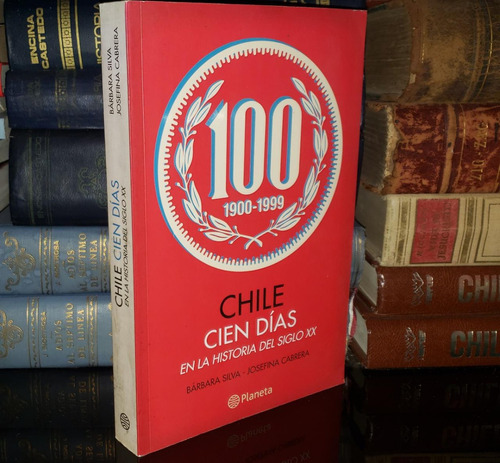 Chile Cien Días En La Historia Del Siglo Xx 