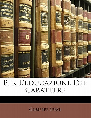 Libro Per L'educazione Del Carattere - Sergi, Giuseppe