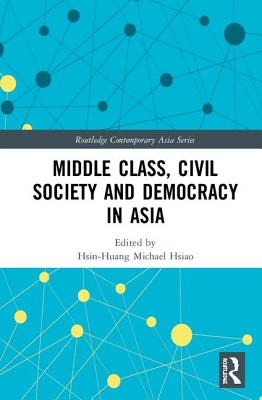 Libro Middle Class, Civil Society And Democracy In Asia -...